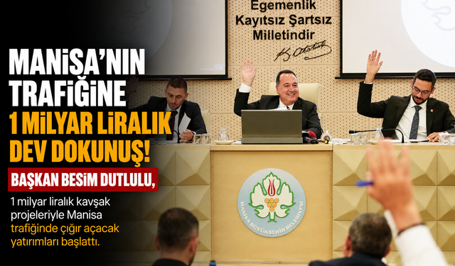 Manisa’nın Trafiğine 1 Milyar Liralık Dev Dokunuş!
