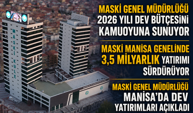 MASKİ Manisa Genelinde 3,5 Milyarlık Yatırımı Sürdürüyor