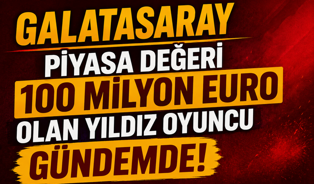 Piyasa Değeri 100 Milyon Euro Olan Yıldız Oyuncu Gündemde