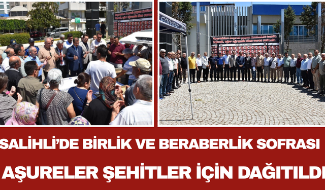 Salihli’de Birlik ve Beraberlik Sofrası: Aşureler Şehitler İçin Dağıtıldı
