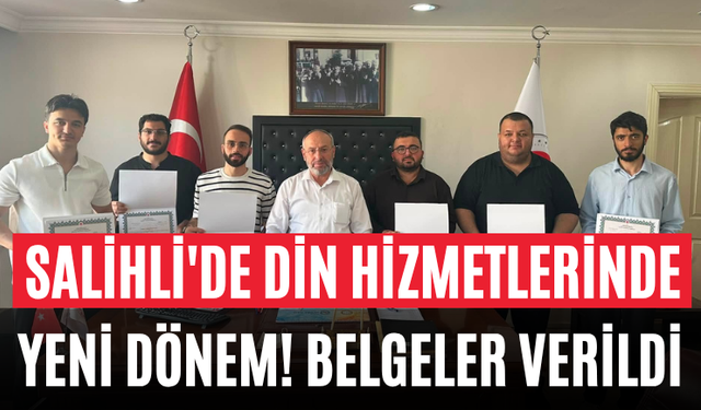 Salihli'de Din Hizmetlerinde Yeni Dönem! Belgeler Verildi