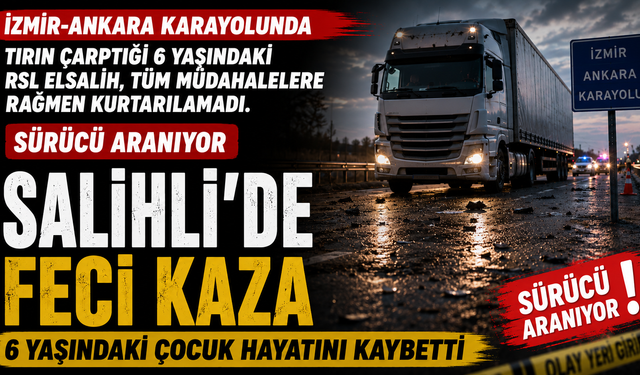 Salihli'de Feci Kaza 6 Yaşındaki Çocuk Hayatını Kaybetti