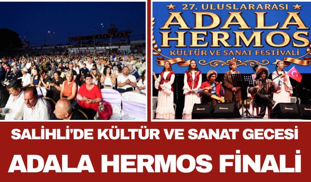 Salihli'de Kültür ve Sanat Gecesi Adala Hermos Finali