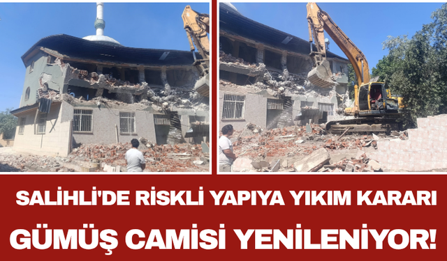 Salihli'de Riskli Yapıya Yıkım Kararı Gümüş Camisi Yenileniyor!