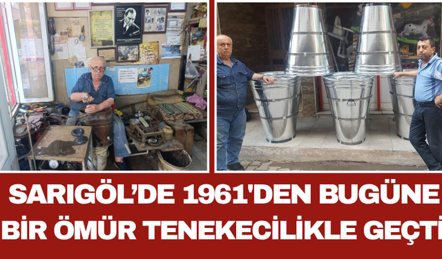 Sarıgöl’de 1961'den Bugüne Bir Ömür Tenekecilikle Geçti