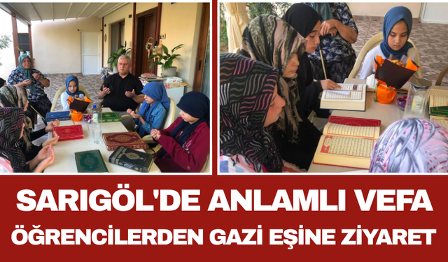 Sarıgöl'de Anlamlı Vefa Öğrencilerden Gazi Eşine Ziyaret
