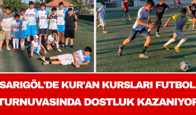 Sarıgöl'de Kur'an Kursları Futbol Turnuvasında Dostluk Kazanıyor