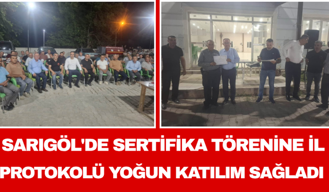 Sarıgöl'de Sertifika Törenine İl Protokolü Yoğun Katılım Sağladı