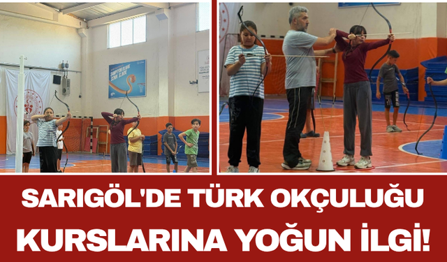 Sarıgöl'de Türk Okçuluğu Kurslarına Yoğun İlgi!