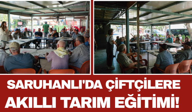 Saruhanlı'da Çiftçilere Akıllı Tarım Eğitimi!