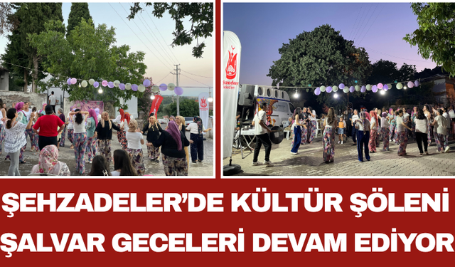 Şehzadeler’de Kültür Şöleni Şalvar Geceleri Devam Ediyor