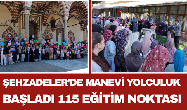 Şehzadeler’de Manevi Yolculuk Başladı: 115 Eğitim Noktası