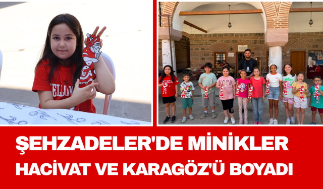 Şehzadeler'de Minikler Hacivat ve Karagöz'ü Boyadı