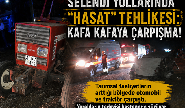 Selendi Yollarında "Hasat" Tehlikesi: Kafa Kafaya Çarpışma!