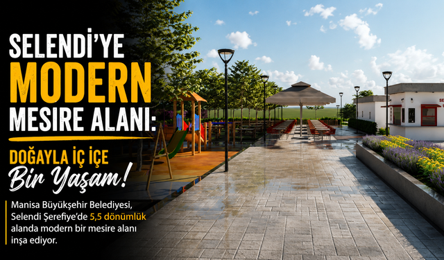 Selendi’ye Modern Mesire Alanı: Doğayla İç İçe Bir Yaşam!