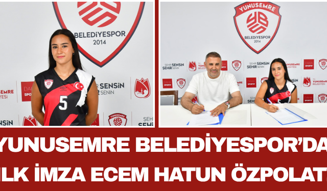 Yunusemre Belediyespor’da İlk İmza Ecem Hatun Özpolat!
