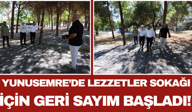 Yunusemre’de Lezzetler Sokağı İçin Geri Sayım Başladı!