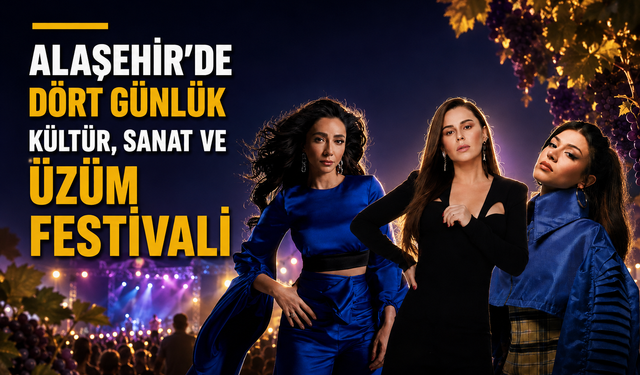 Alaşehir’de Dört Günlük Kültür, Sanat ve Üzüm Festivali