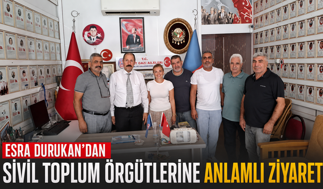 Esra Durukandan sivil toplum örgütleri ne anlamlı ziyaret