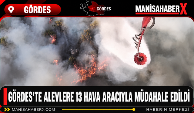 Gördes’te Alevlere 13 Hava Aracıyla Müdahale Edildi