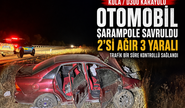 Kula D300 Karayolundaki Kazada 2’si Ağır 3 Kişi Yaralandı