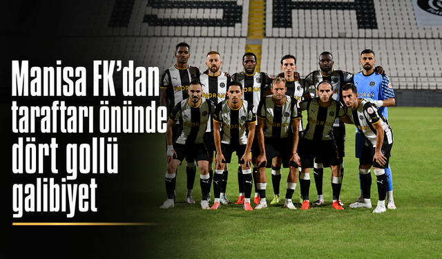 Manisa FK’dan taraftarı önünde dört gollü galibiyet