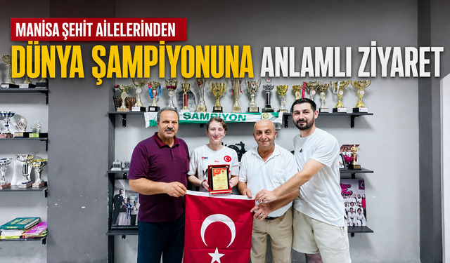 Manisa Şehit Ailelerinden Dünya Şampiyonuna Anlamlı Ziyaret