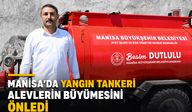 Manisa’da Yangın Tankeri Alevlerin Büyümesini Önledi