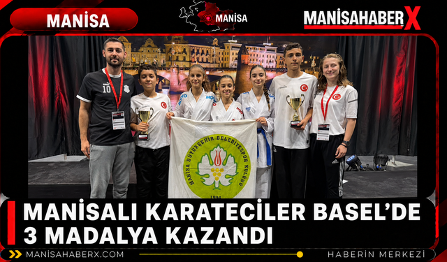 Manisalı Karateciler Basel’de 3 Madalya Kazandı