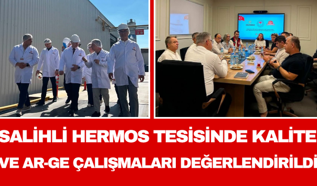 Salihli Hermos Tesisinde Kalite ve Ar-Ge Çalışmaları Değerlendirildi