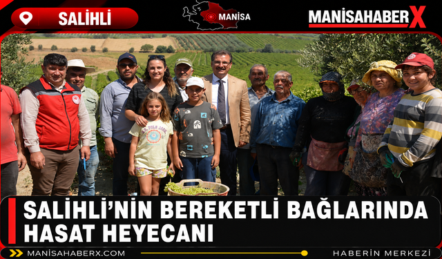 Salihli’nin Bereketli Bağlarında Hasat Heyecanı