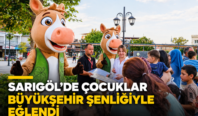 Sarıgöl’de Çocuklar Büyükşehir Şenliğiyle Eğlendi