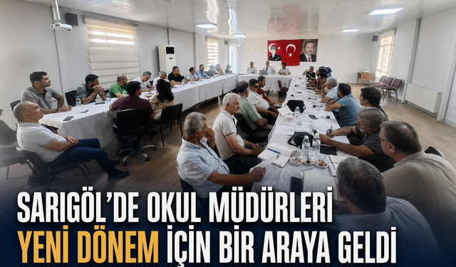 Sarıgöl’de okul müdürleri yeni dönem için bir araya geldi