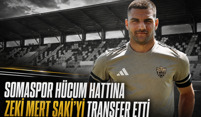 Somaspor hücum hattına Zeki Mert Saki’yi transfer etti