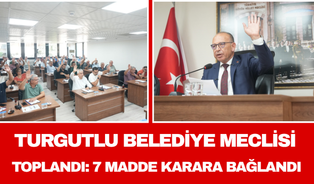 Turgutlu Belediye Meclisi Toplandı: 7 Madde Karara Bağlandı