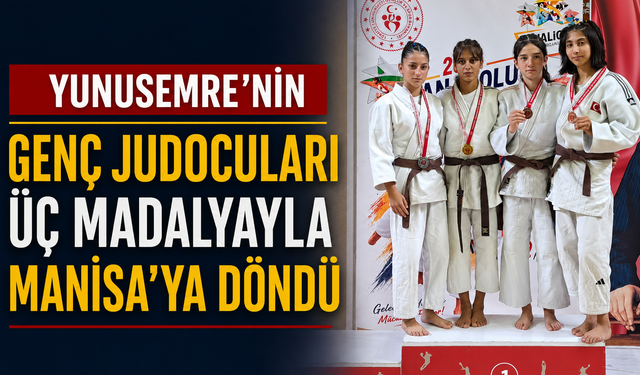 Yunusemre’nin genç judocuları üç madalyayla Manisa’ya döndü