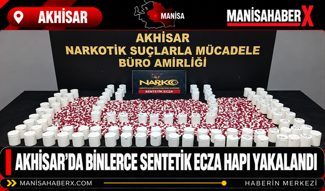 Akhisar’da Binlerce Sentetik Ecza Hapı Yakalandı