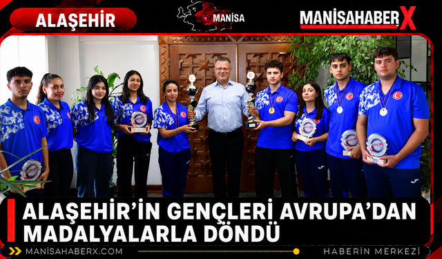 Alaşehir’in Gençleri Avrupa’dan Madalyalarla Döndü