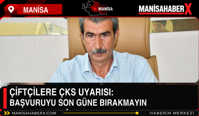 Çiftçilere ÇKS Uyarısı Başvuruyu Son Güne Bırakmayın