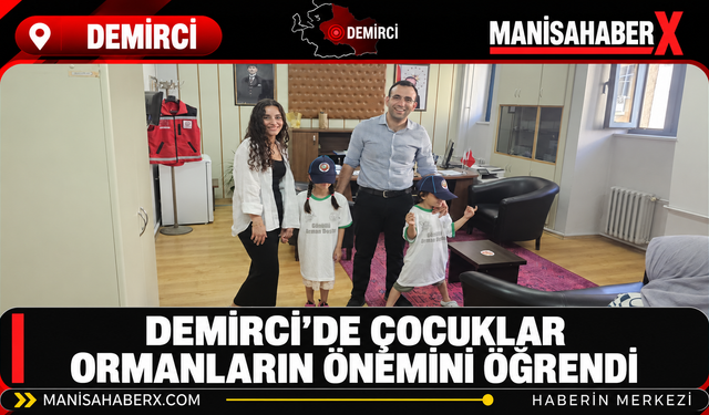 Demirci’de Çocuklar Ormanların Önemini Öğrendi