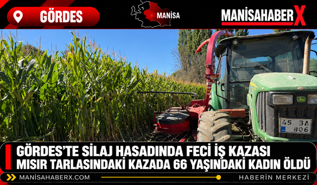 Gördes’te Silaj Hasadında Feci İş Kazası