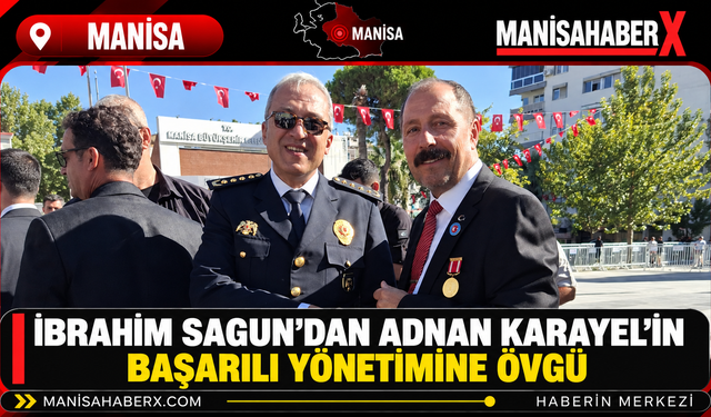 İbrahim Sagun’dan Adnan Karayel’in Başarılı Yönetimine Övgü