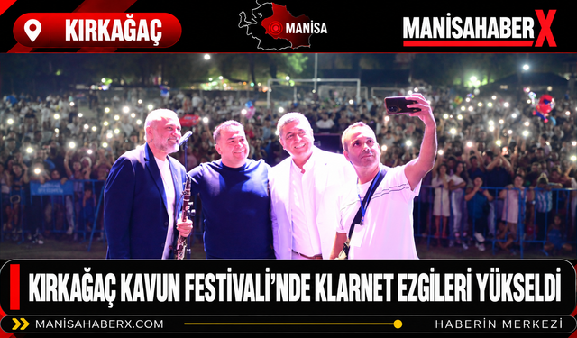 Kırkağaç Kavun Festivali’nde Klarnet Ezgileri Yükseldi