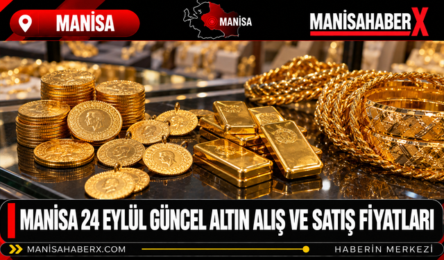 Manisa  24 Eylül Altın Güncel Alış ve Satış Fiyatları