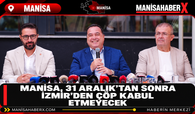 Manisa, 31 Aralık’tan Sonra İzmir’den Çöp Kabul Etmeyecek