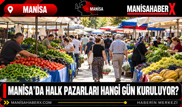 Manisa’da Halk Pazarları Hangi Gün Kuruluyor?
