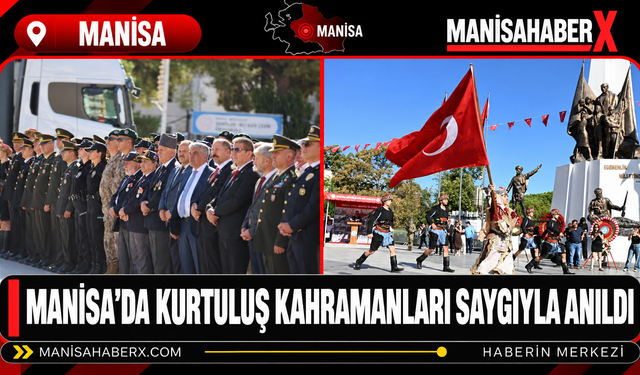 Manisa’da Kurtuluş Kahramanları Saygıyla Anıldı