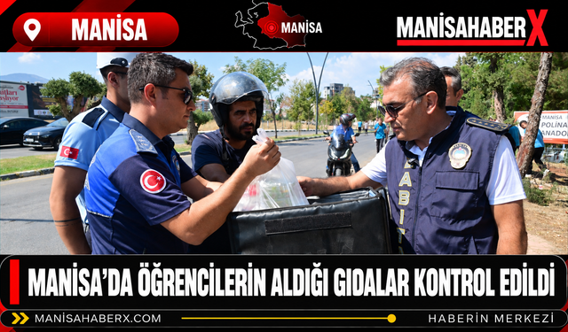 Manisa’da Öğrencilerin Aldığı Gıdalar Kontrol Edildi