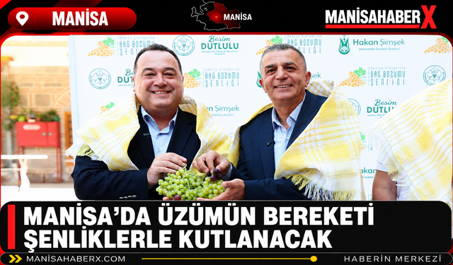 Manisa’da Üzümün Bereketi Şenliklerle Kutlanacak