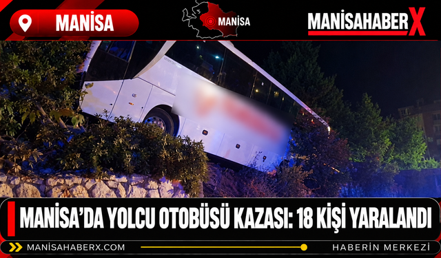 Manisa’da Yolcu Otobüsü Kazası: 18 Kişi Yaralandı